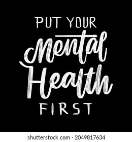 put your mental health first, hand lettering. world mental health day quotes