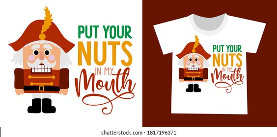 Put your nuts in my mouth - Dirty joke a hand drawn nutracker solider. Hand drawn lettering for Xmas greetings cards, invitations. Good for xmas gift, t-shirt, mugs, poster. Ambiguous humor, adult pun