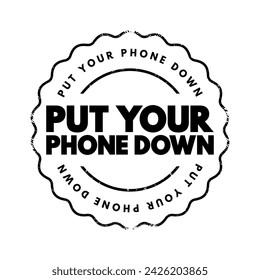 Put Your Phone Down text stamp, concept background
