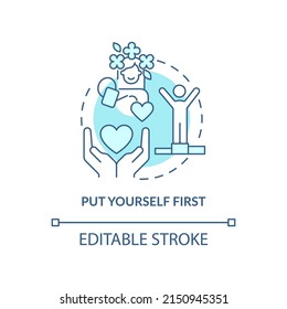 Put yourself first turquoise concept icon. Approach to self love abstract idea thin line illustration. Self-esteem. Isolated outline drawing. Editable stroke. Arial, Myriad Pro-Bold fonts used