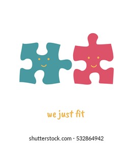 Puzzle elements and cute quote. We just fit. Love pun.  Dating match. Great for Valentines Day. Print for greeting cards and t-shirts. Cartoon flat design. Colorful vector illustration. Isolated.