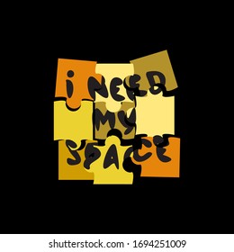 Puzzle game elements. Lettering I need my space. Each element isolated on the background. Vector illustration.
