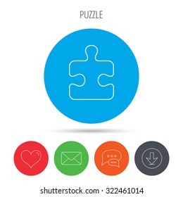 Puzzle icon. Jigsaw logical game sign. Boardgame piece symbol. Mail, download and speech bubble buttons. Like symbol. Vector
