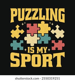 Puzzle Solve Game T-Shirt Design. Puzzling Is My Sport Vector T Shirt Sublimation.