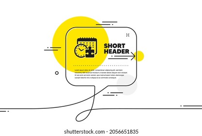 Puzzle time simple icon. Continuous line chat bubble banner. Jigsaw piece with clock sign. Business challenge symbol. Puzzle time icon in chat message. Talk comment and speak background. Vector