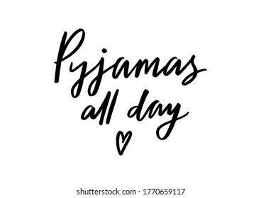 Pyjamas All Day. Pajama Party Vector Phrase For Party Invitation, Card, Poster Or Banner. Handwritten Modern Brush Calligraphy.