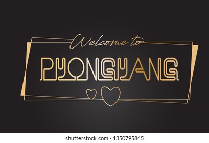 Pyongyang Welcome to Golden text Neon Lettering Typography with Wired Golden Frames and Hearts Design Vector Illustration.