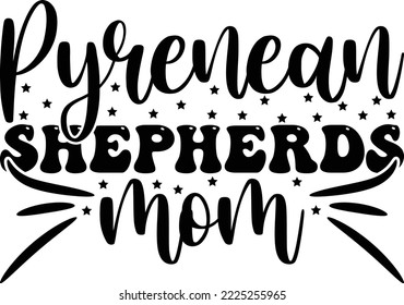 Pyrenean Shepherds mom  SVG Design