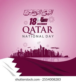 Qatar Eid Al Etihad 2024 greeting. Qatar National Day 2024 Design with Doha Skyline, National Flag and Arabic Text "Yawm al-Waṭani li-Qaṭar". Arabic Text Translation : National Day of Qatar