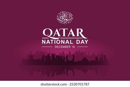 Qatar National Day Celebration, Arabic translation: Qatar National Day, December 18. Qatar national day with silhouette of famous landmarks, best for social media posts.