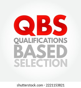 QBS - Qualifications Based Selection is a procurement process for the competitive selection of architectural and engineering services, acronym concept background