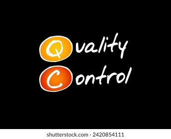 QC Quality Control - process by which entities review the quality of all factors involved in production, acronym text concept background