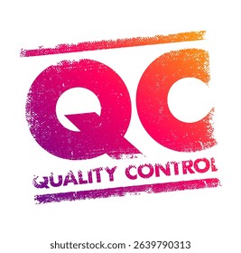 QC Quality Control - process by which entities review the quality of all factors involved in production, acronym text concept stamp