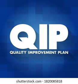 QIP - Quality Improvement Plan is a formal, documented set of commitments that a health care organization makes to its patients or clients, acronym health concept background