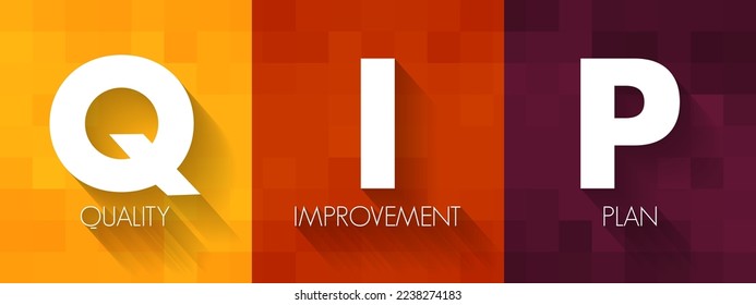 QIP - Quality Improvement Plan is a formal, documented set of commitments that a health care organization makes to its patients or clients, acronym health concept background
