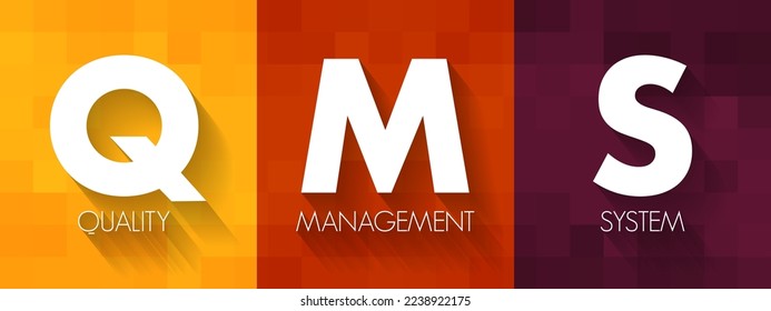 QMS - Quality Management System is a collection of business processes focused on consistently meeting customer requirements, acronym business concept background