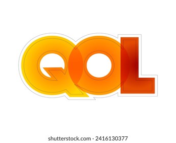 QOL Quality of life - degree to which an individual is healthy, comfortable, and able to participate in or enjoy life events, colorful text concept acronym