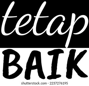 Qoute in Bahasa meaning always good, in black white, vector EPS 10
