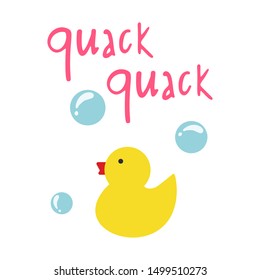 Quack quack lettering with a yellow duck and bubbles around. Cute and funny vector illustration. Positive slogan. Phrase for textiles; notebooks; phone cases