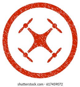 Quadcopter grainy textured icon inside circle for overlay watermark stamps. Flat symbol with unclean texture. Circled dotted vector red ink rubber seal stamp with grunge design on a white background.