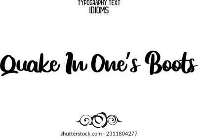 Quake In One’s Boots Saying Word Cursive Brush Typescript Text 