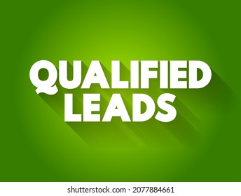 Qualified Leads - potential customers in the future, based on certain fixed criteria of your business requirements, text concept background