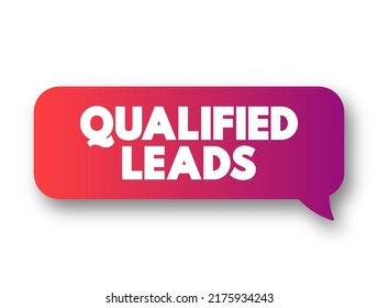 Qualified Leads - Potential Customers In The Future, Based On Certain Fixed Criteria Of Your Business Requirements, Text Concept Message Bubble