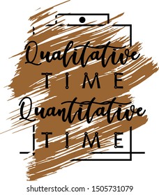 Qualitative time quantitative time. Motivational poster. An inspirational saying. Typography, vector design, Quote Poster Template.

