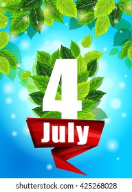 Quality background with green leaves. Bright poster July 4th with flowers and the
