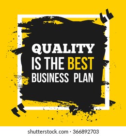 Quality is the best business plan. Motivation Business Quote Design Concept.