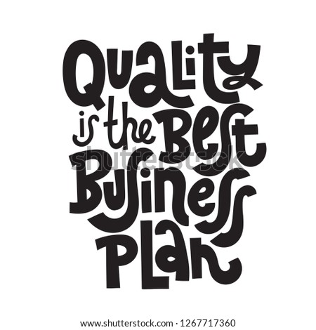Quality is the best business plan - unique vector hand drawn motivational quote to keep inspired for success. Phrase for business goals, self development, personal growth, mentoring, social media.