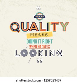 quality concept with quote. Quality means doing it right when no one is looking.