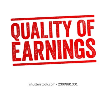 Quality of Earnings - ability of reported earnings to predict a company's future earnings, text concept stamp