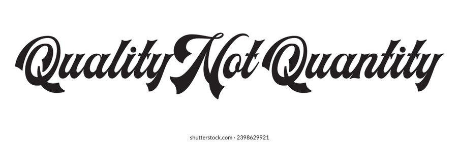 quality not quantity text on white background.