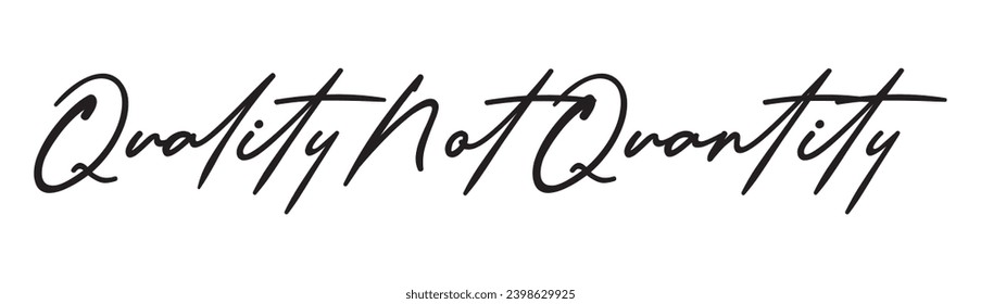 quality not quantity text on white background.