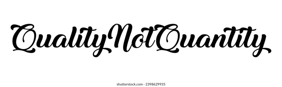 quality not quantity text on white background.