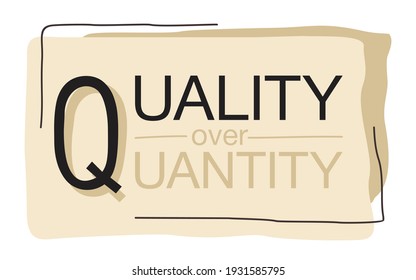 Quality over Quantity slogan for trading in creative abstract decoration - frame with message text inside. Vector illustration