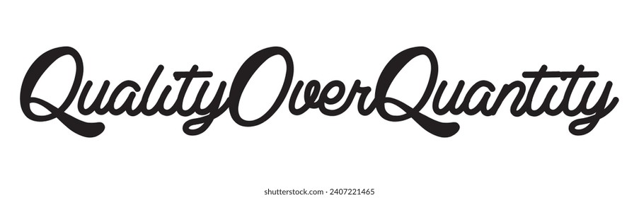 quality over quantity text on white background.