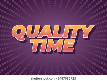 Quality time. Text effect design in 3D style with good colors