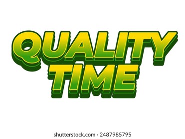 Quality time. Text effect design in 3D style with good colors