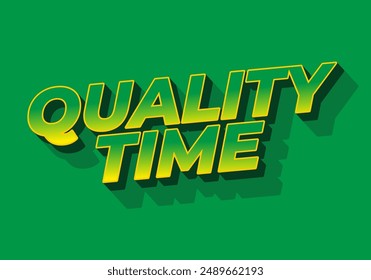 Quality time. Text effect design in 3D style with good colors