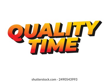 Quality time. Text effect design in 3D style with good colors