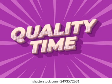 Quality time. Text effect design in 3D style with good colors