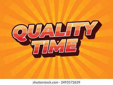 Quality time. Text effect design in 3D style with good colors