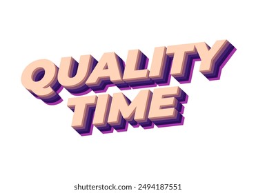 Quality time. Text effect design in 3D style with good colors