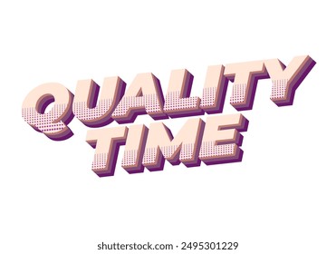 Quality time. Text effect design in 3D style with good colors