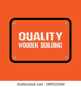 quality wooden building - sign, traffic sign