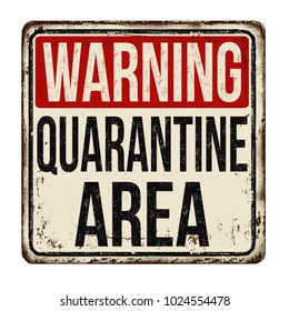 Quarantine Area Vintage Rusty Metal Sign On A White Background, Vector Illustration