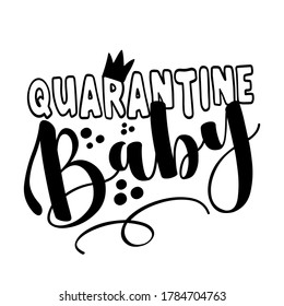 Quarantine baby - Made in Quarantine cute baby clothes decoration. Coronavirus  Covid-19 quarantine baby. Posters for nursery room, greeting cards, kids and baby clothes. Isolated vector.