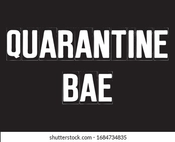 Quarantine Bae / Quotes and Beautiful Typography tshirt Design Poster Vector Illustration art in Background